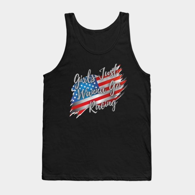 Girls Just Wanna Go Racing USA American Flag Patriotic Tank Top by Carantined Chao$